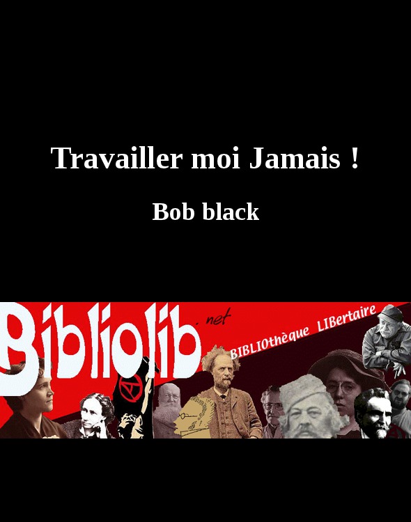 Travailler moi Jamais !
