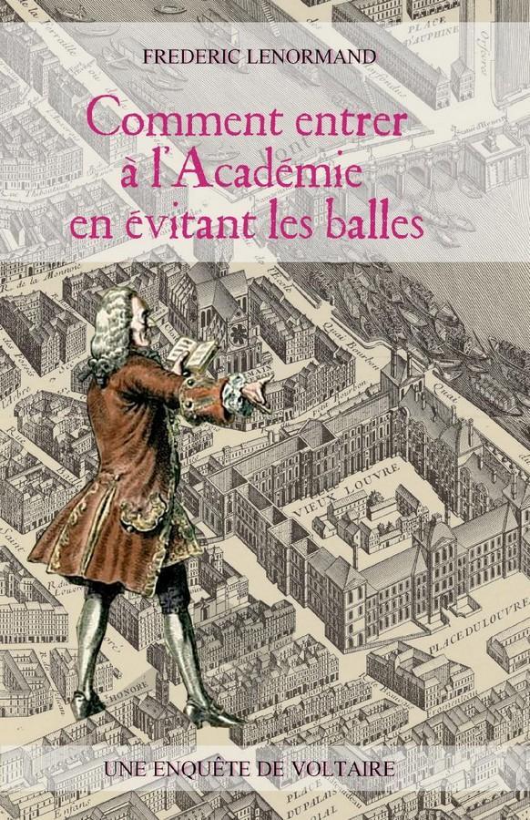 Voltaire Mene L'Enquete 12 - Comment Entrer a L’académie en Évitant les Balles