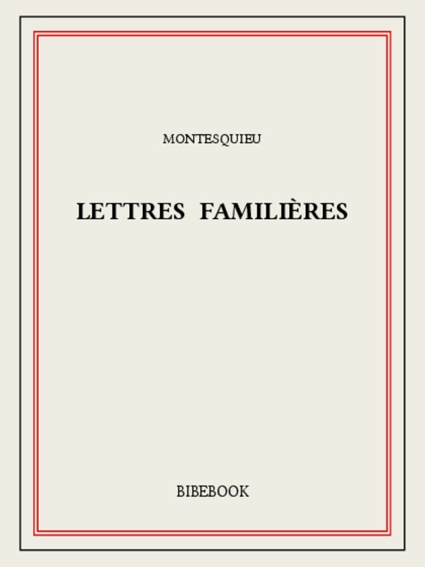 Les lettres familières: Nouvelle édition augmentée
