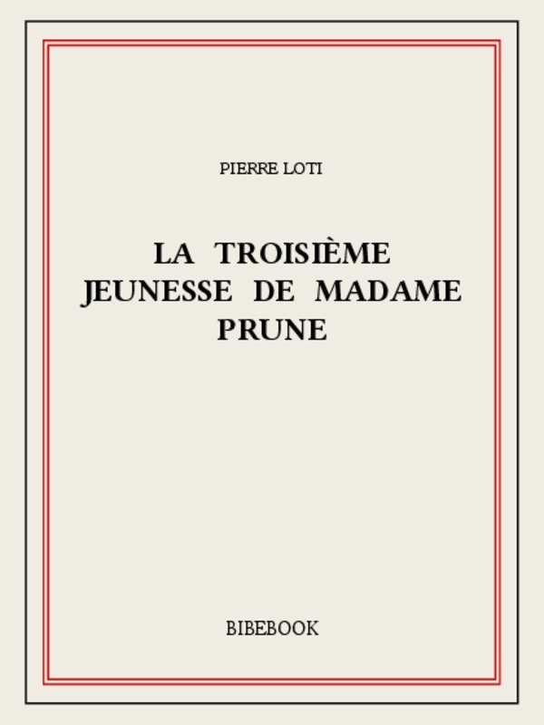 Œuvres complètes de Pierre Loti: Vers Ispahan. La troisième jeunesse de Madame Prune