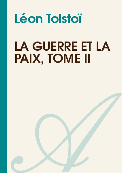 La Guerre et la Paix, Tome II