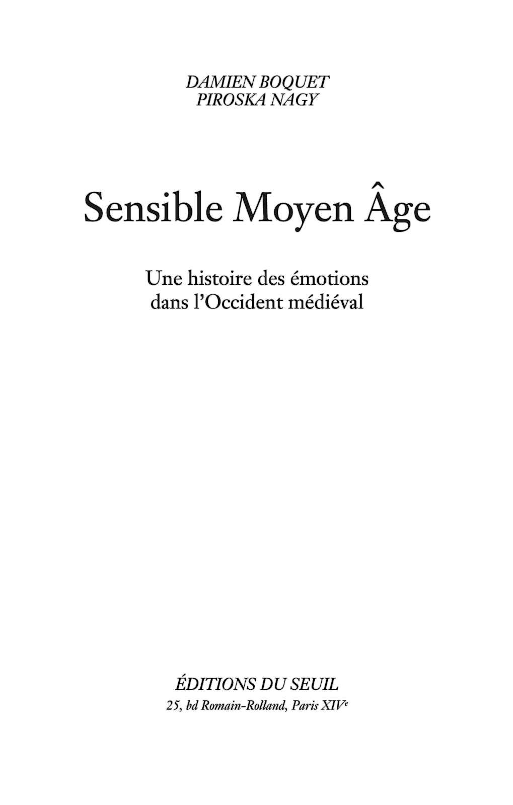 Sensible Moyen Âge. Une histoire des émotions dans l'Occident médiéval