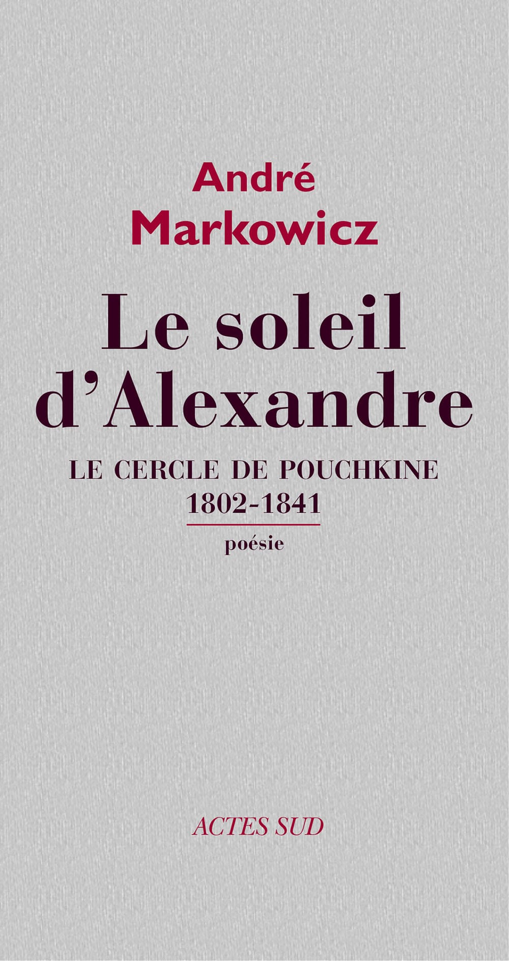 Le Soleil d'Alexandre: Le Cercle de Pouchkine 1802-1841