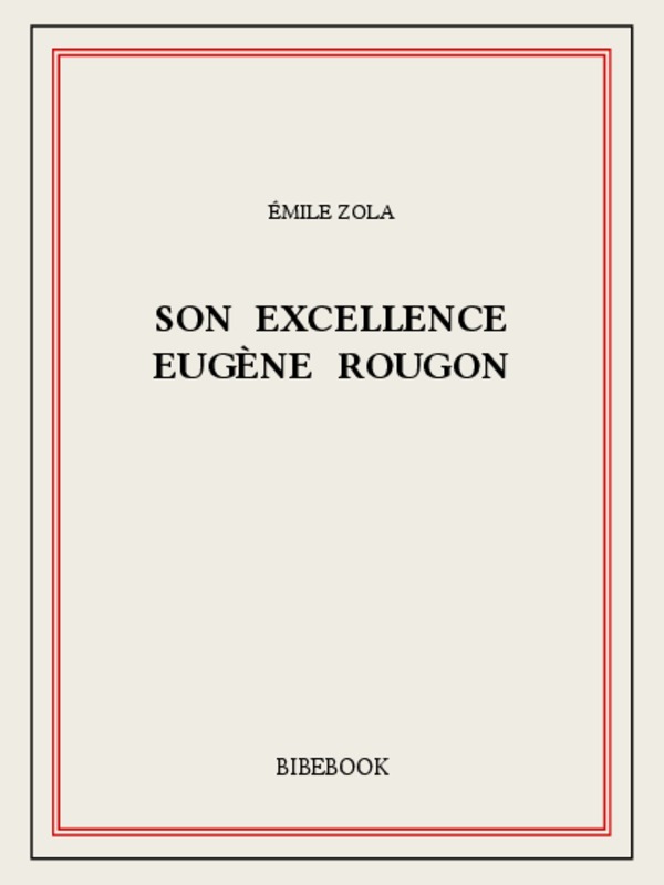 Son Excellence Eugène Rougon: Les Rougon-Macquart