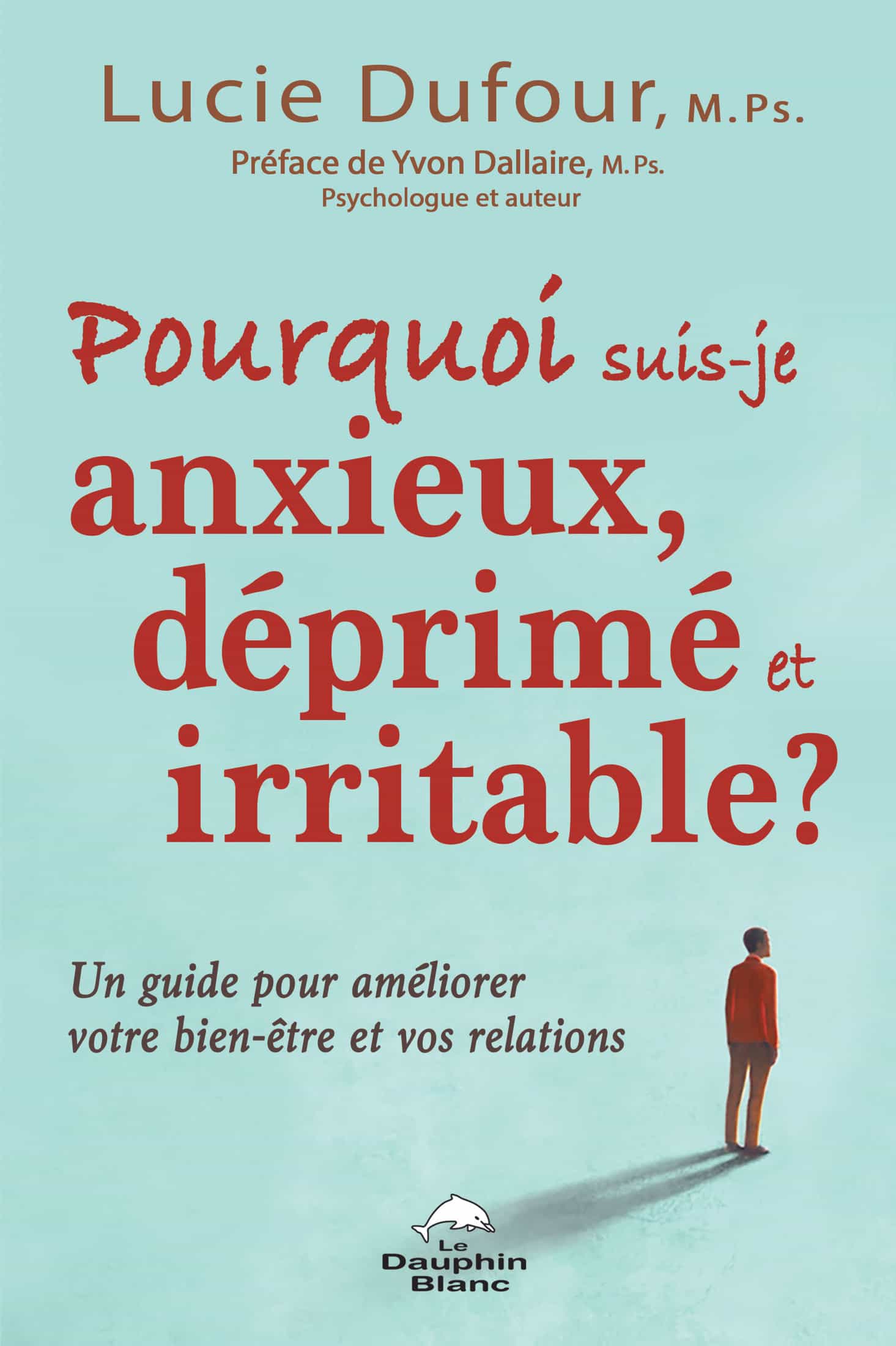 Pourquoi suis-je anxieux, déprimé et irritable