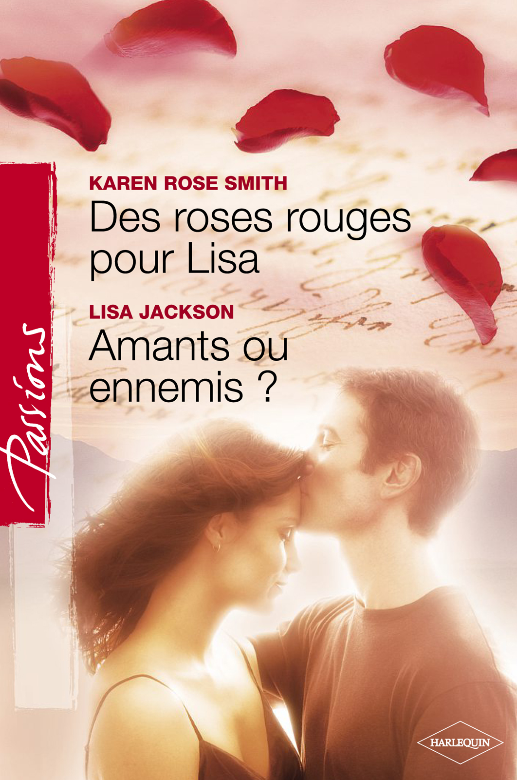 Des roses rouges pour Lisa - Amants ou ennemis ? (Harlequin Passions)