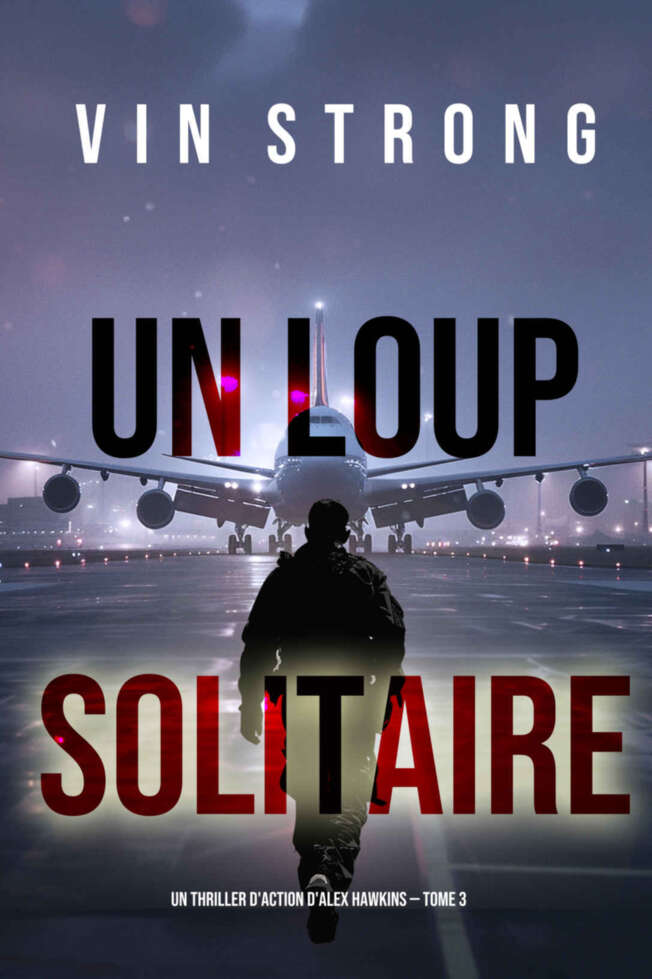 Un thriller d'action d'Alex Hawkins - 03 - Un loup solitaire