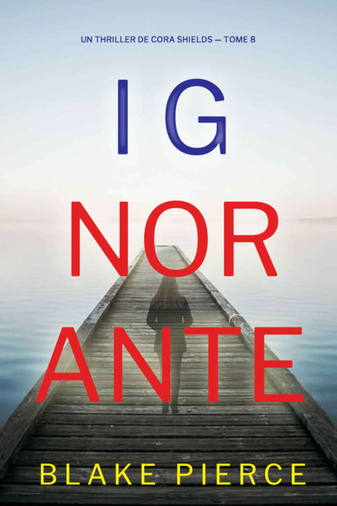 Ignorante (Un thriller de Cora Shields — tome 8) (Un thriller à suspense Cora Shields)