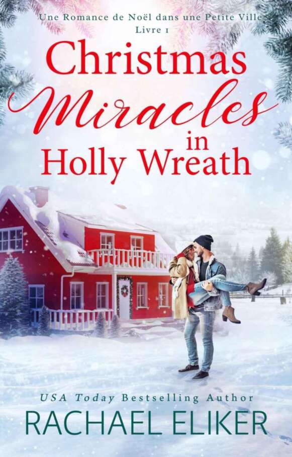 Christmas Miracles in Holly Wreath: Une Romance de Noël dans Une Petite Ville (Une Douce Romance de Noël avec un Milliardaire t. 1) (French Edition)