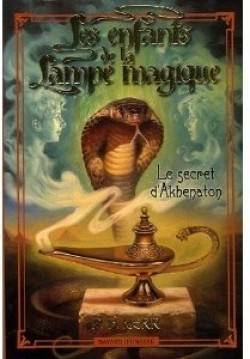 [Les enfants de la lampe magique 1] Le secret d'Akhenaton