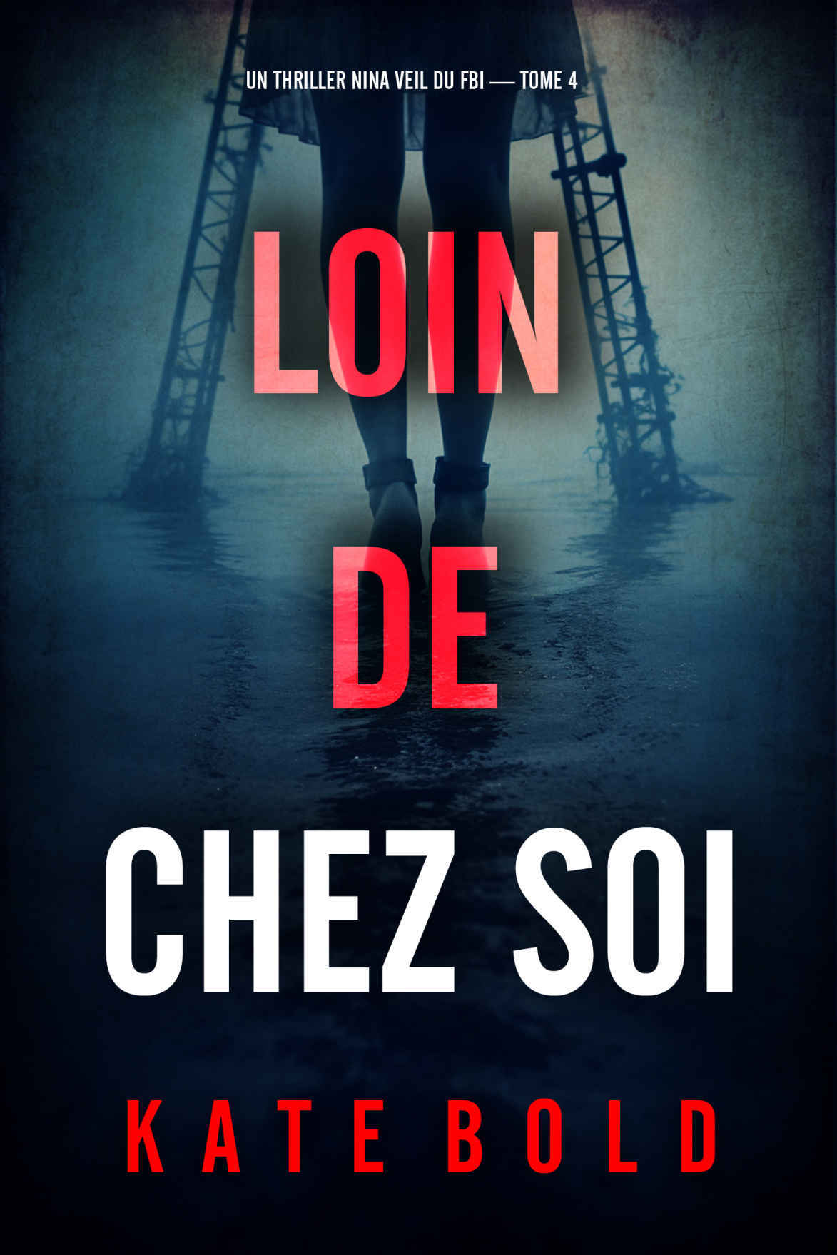 Un thriller Nina Veil du FBI T4 : Loin de chez soi
