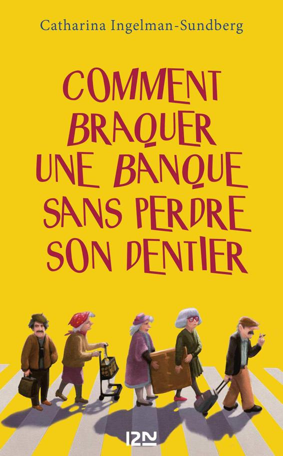 Comment braquer une banque sans perdre son dentier ? - extrait