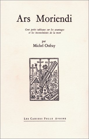 Ars moriendi: cent petits tableaux sur les avantages et les inconvénients de la mort