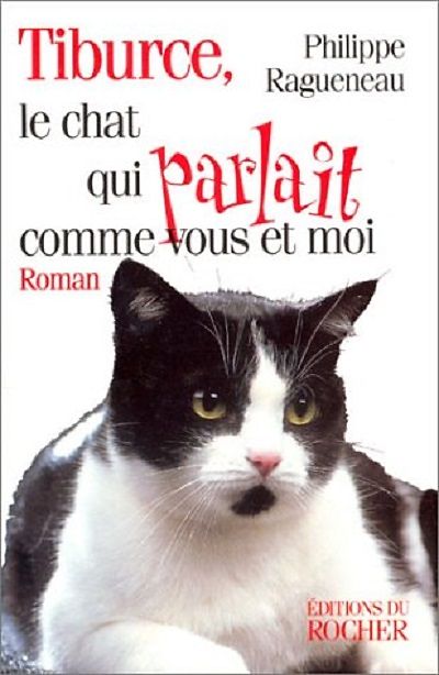 Tiburce, le chat qui parlait comme vous et moi _ Ragueneau Philippe