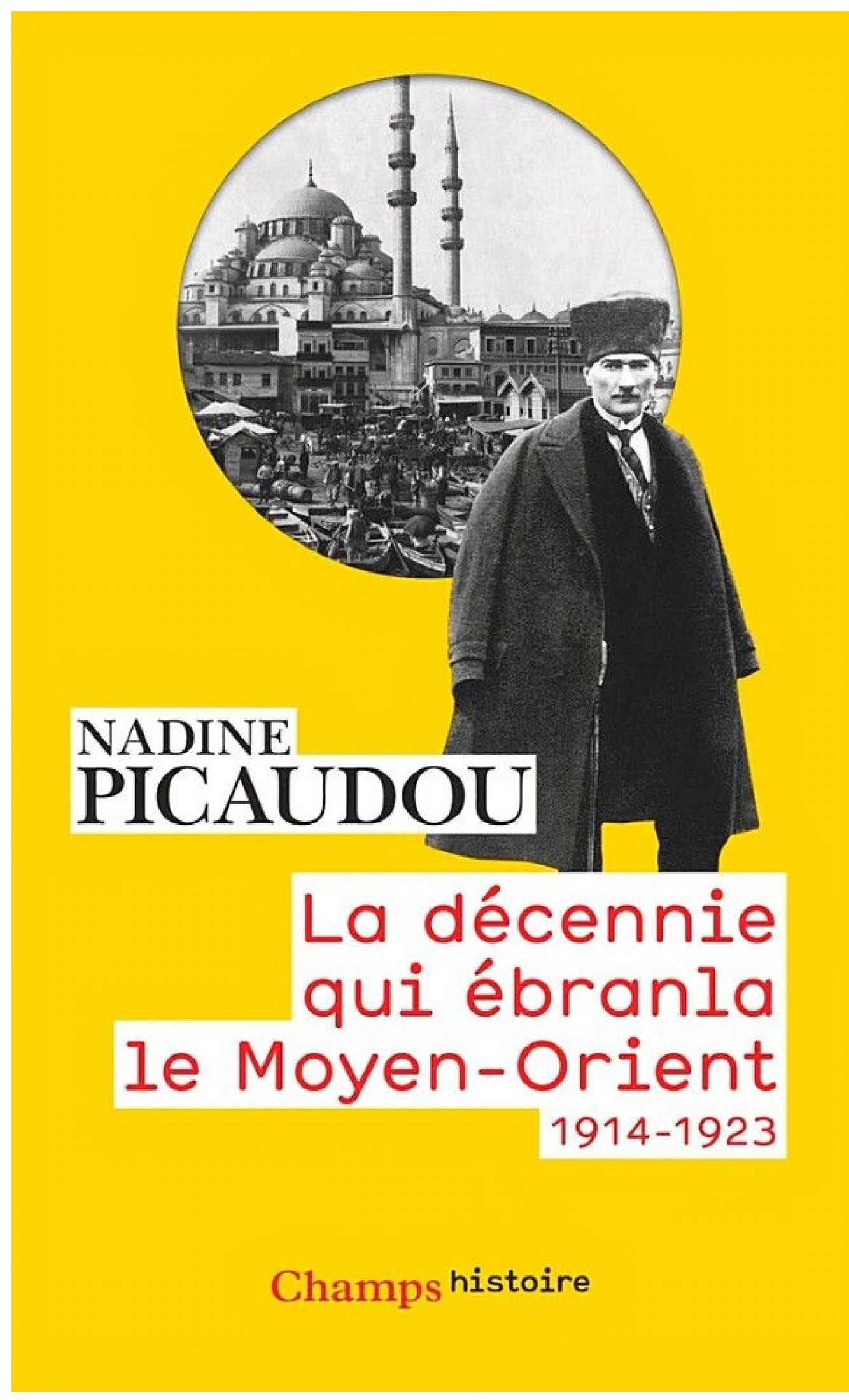 La décennie qui ébranla le Moyen-Orient (1914-1923)