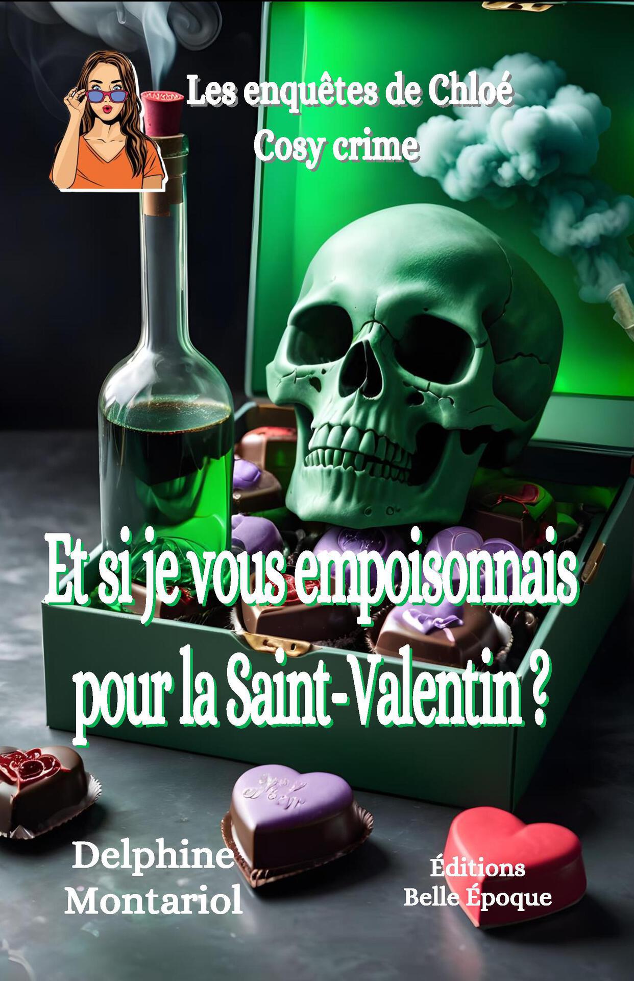 Et si je vous empoisonnais pour la Saint-Valentin ? (Les enquêtes de Chloé t. 4) (French Edition)