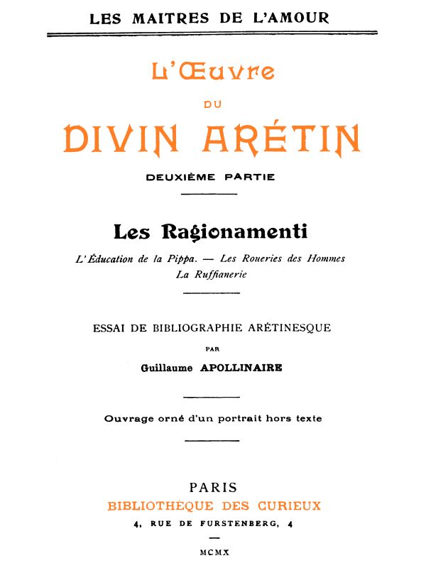 L'oeuvre du divin Arétin, deuxième partie / Essai de bibliographie arétinesque par Guillaume Apollinaire