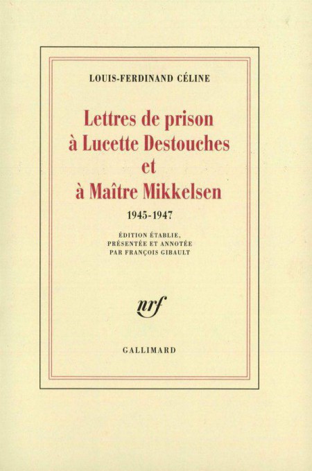 Lettres de prison à Lucette Destouches et à Maître Mikkelsen