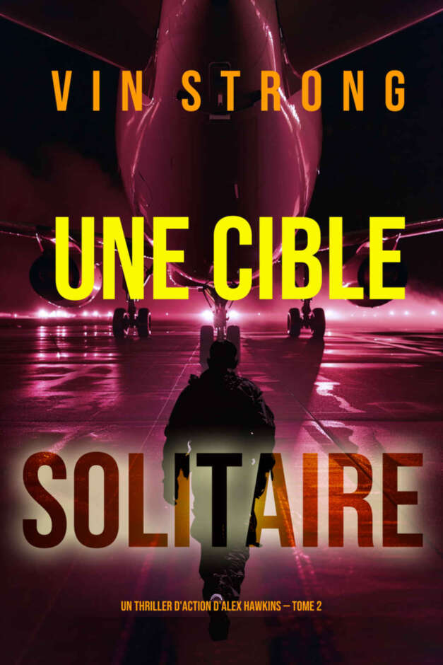 Un thriller d'action d'Alex Hawkins - 02 - Une cible solitaire