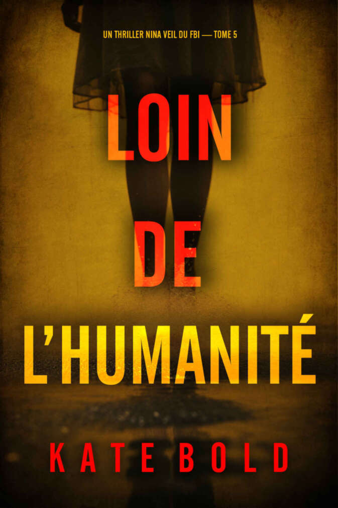 Loin de l’humanité (Un thriller Nina Veil du FBI — tome 5) (French Edition)