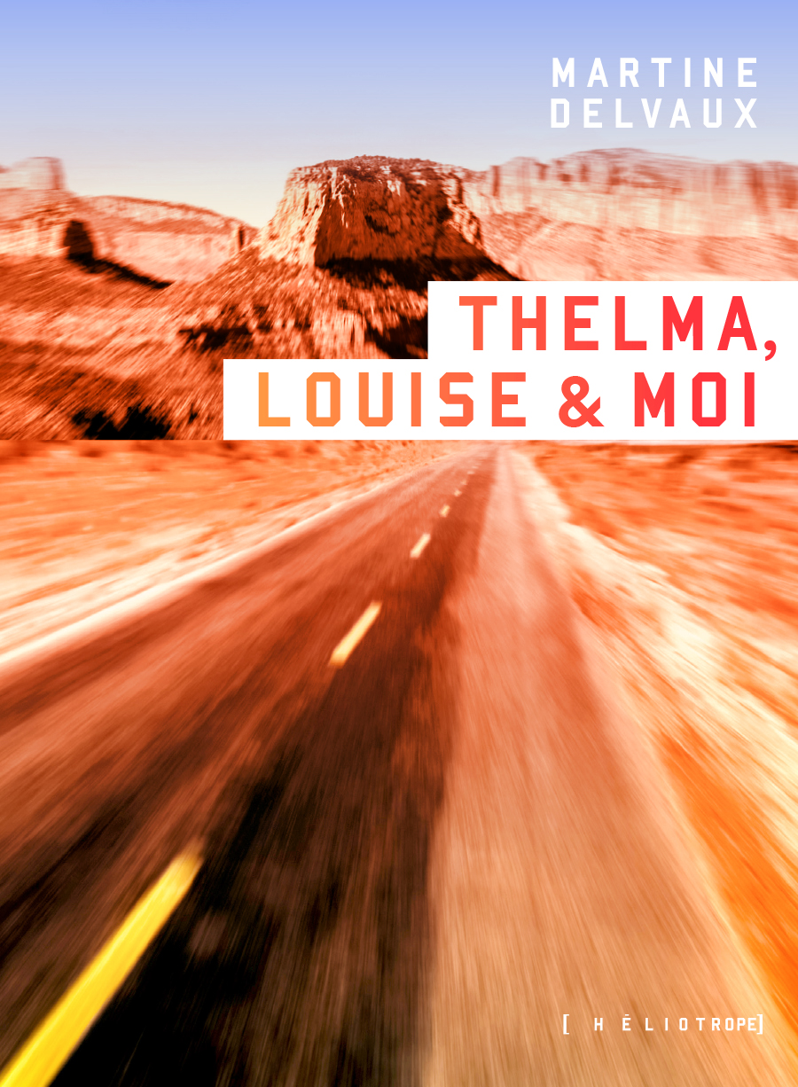 Thelma, Louise & moi