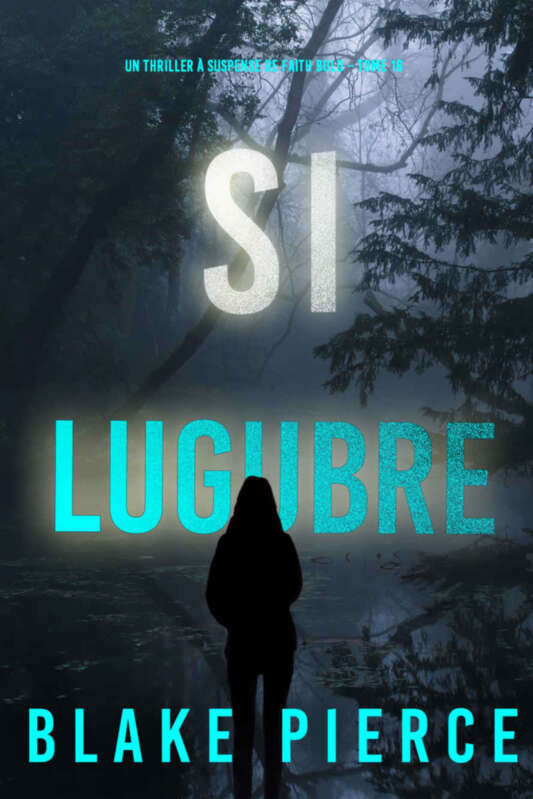 Un Thriller à Suspense de Faith Bold - 16 - Si lugubre
