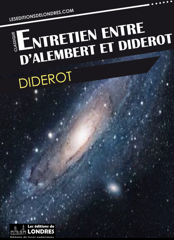 Entretien entre d'Alembert et Diderot: Le rêve de d'Alembert [et] Suite de l'entretien