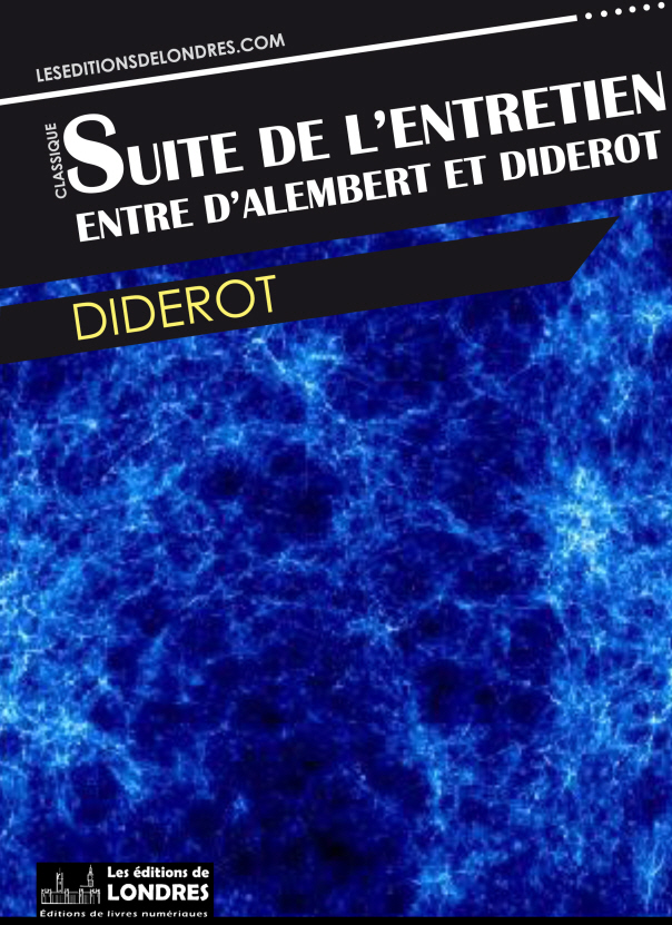 Mémoires, correspondance et ouvrages inédits de Diderot: Paradoxe sur le comédien. Entretien entre d'Alembert et Diderot. Le rêve de d'Alembert. Suite de l'Entretien. La promenade du sceptique