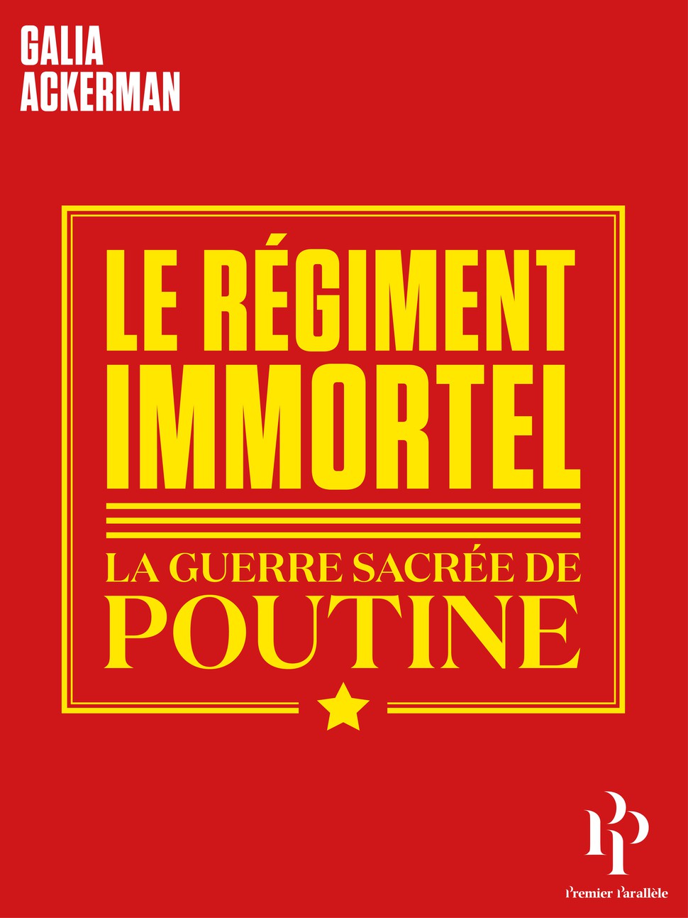 Le Régiment Immortel. La guerre sacrée de Poutine