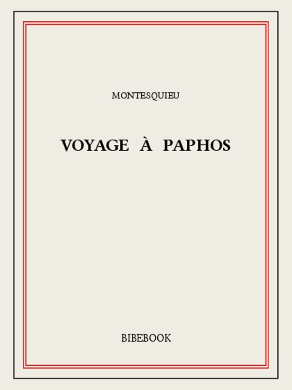 Œuvres complètes de Montesquieu: Discours, lettres, voyage à Paphos