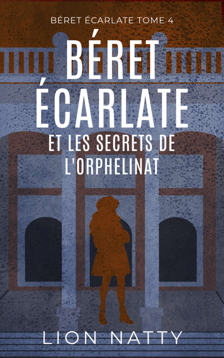 Béret Écarlate et les secrets de l'orphelinat (French Edition)