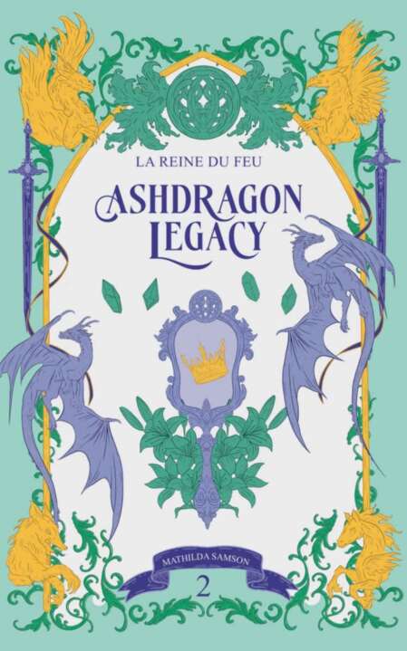Ashdragon Legacy: 2 - La Reine du Feu (French Edition)