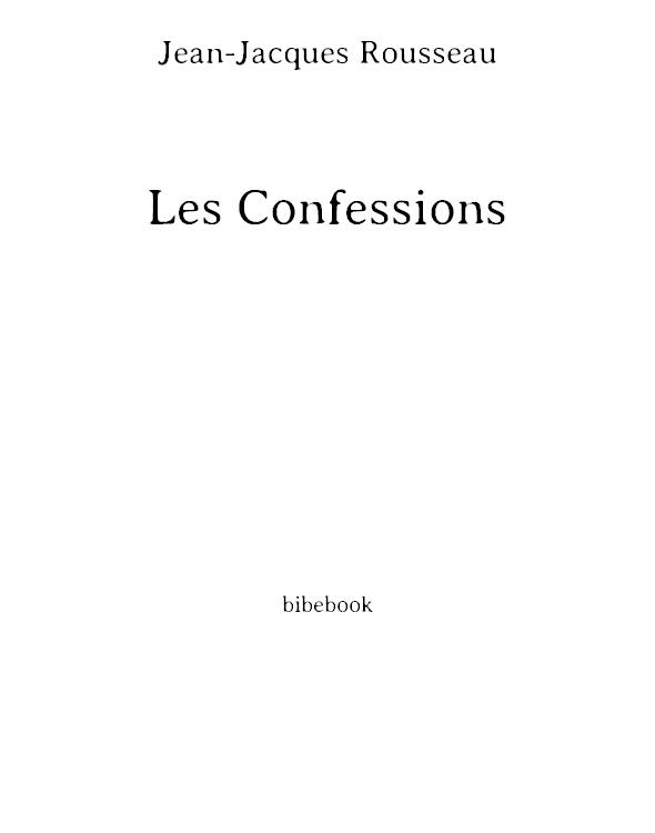 Bibliolycée - Les Confessions (Livres I à IV), Jean-Jacques Rousseau