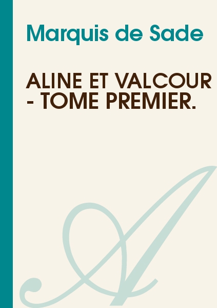 Aline et Valcour - Tome Premier.