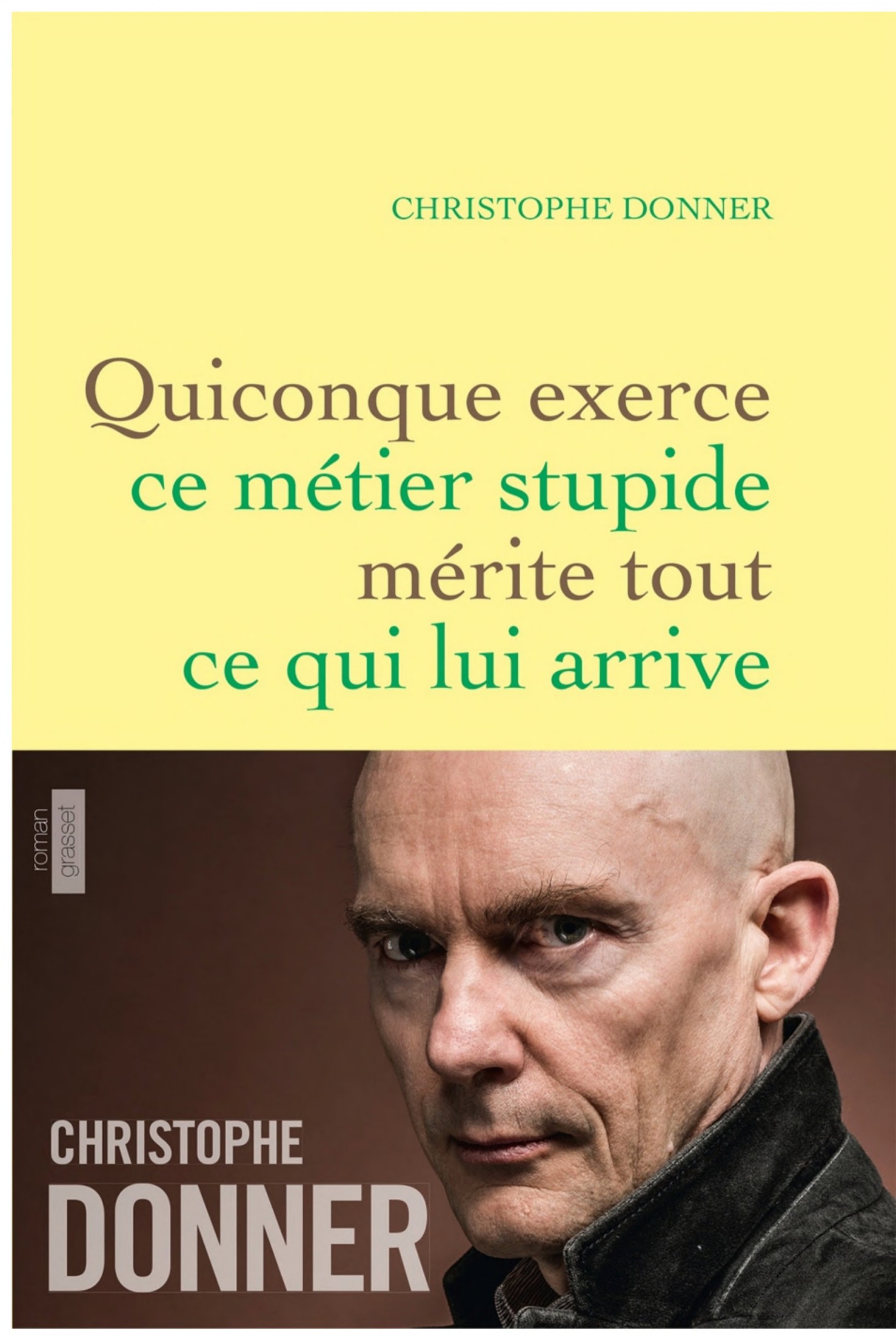 Quiconque exerce ce métier stupide mérite tout ce qui lui arrive