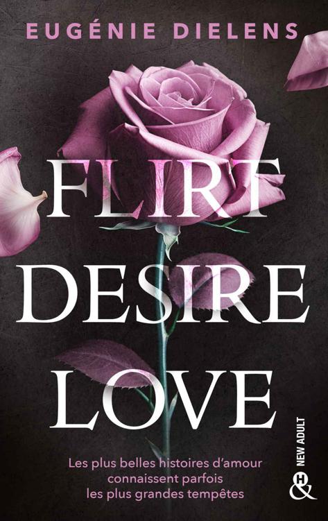 Flirt, Desire, Love (&H) (French Edition)