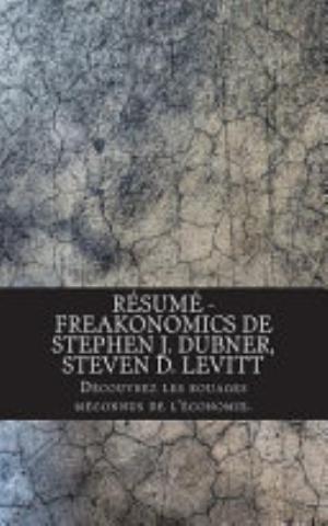Freakonomics de Stephen J. Dubner, Steven D. Levitt
