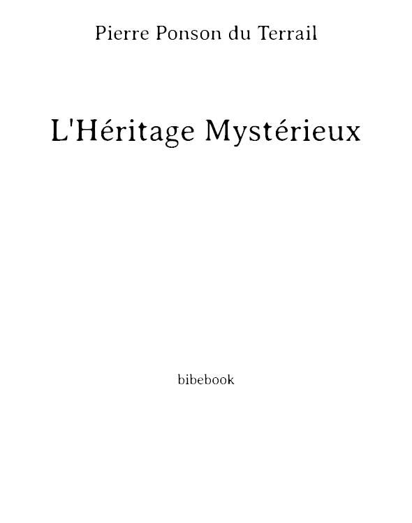 Les Drames de Paris [L'Héritage mystérieux], par le Vte Ponson Du Terrail
