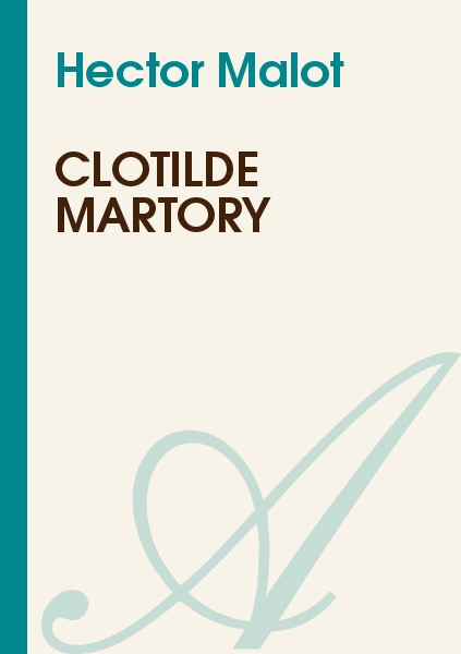 Clotilde Martory, par Hector Malot
