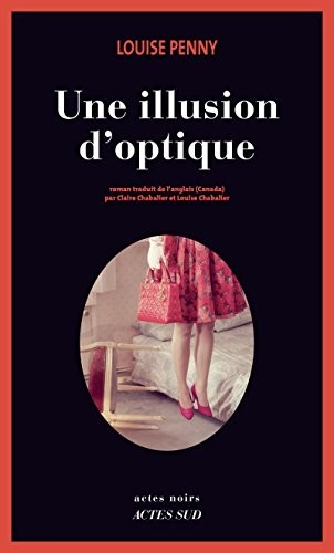 [Armand Gamache] - 07 - Illusion d'optique (Ré-édition de : Illusion de lumière)