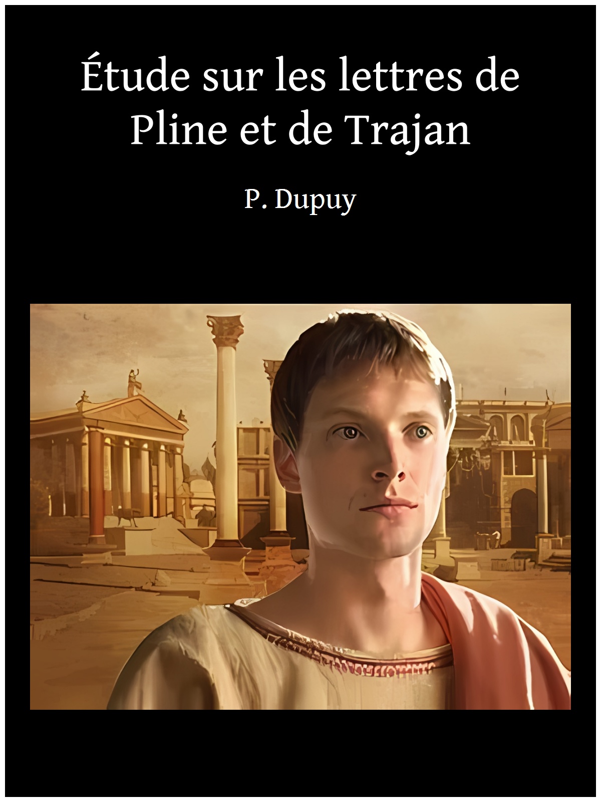Étude sur les lettres de Pline et de Trajan