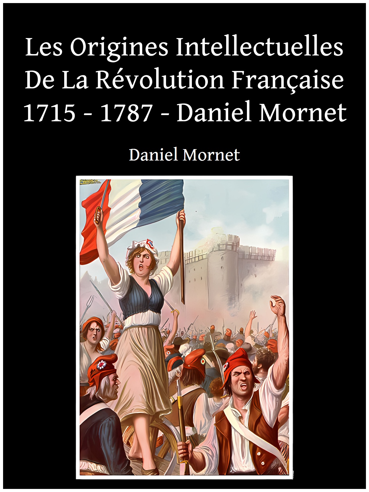 Les Origines Intellectuelles De La Révolution Française 1715 - 1787 - Daniel Mornet