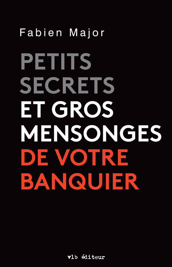 Petits secrets et gros mensonges de votre banquier