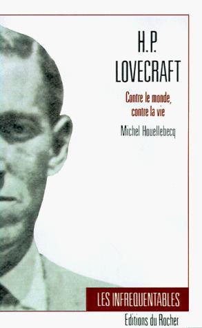 H.P. Lovecraft : contre le monde, contre la vie
