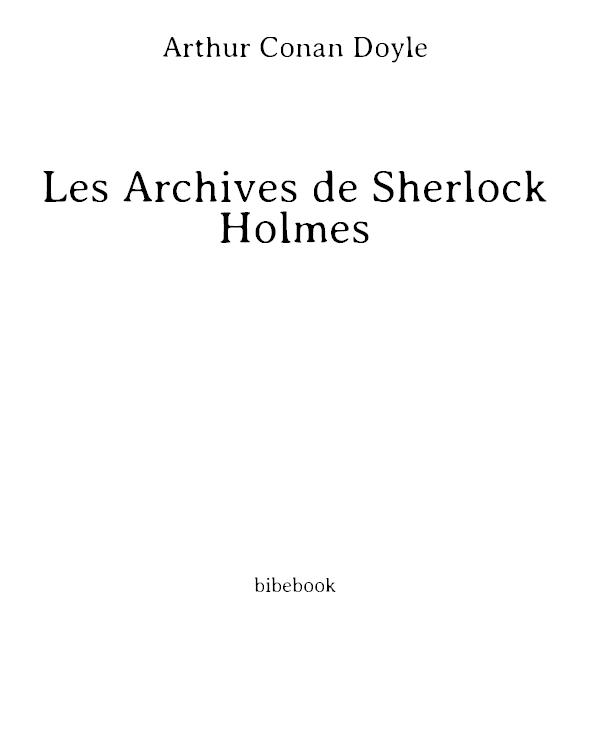 Les archives de Sherlock Holmes [texte (gros caractères)] : quatre nouvelles policières