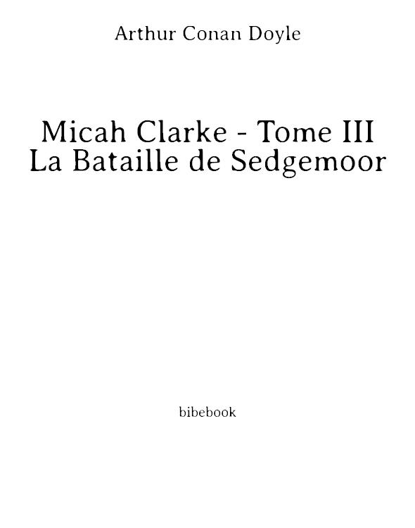 Micah Clarke - Tome III La Bataille de Sedgemoor