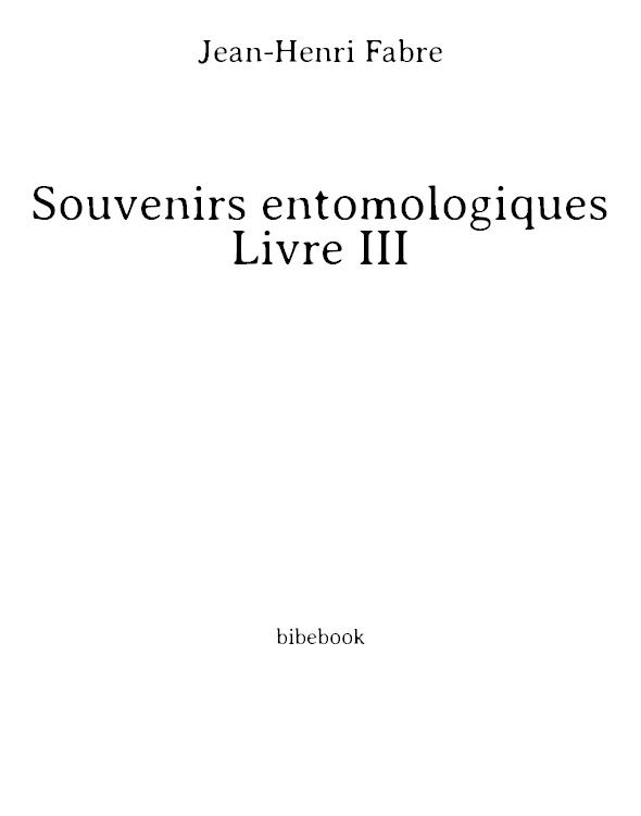 Souvenirs entomologiques - Livre III