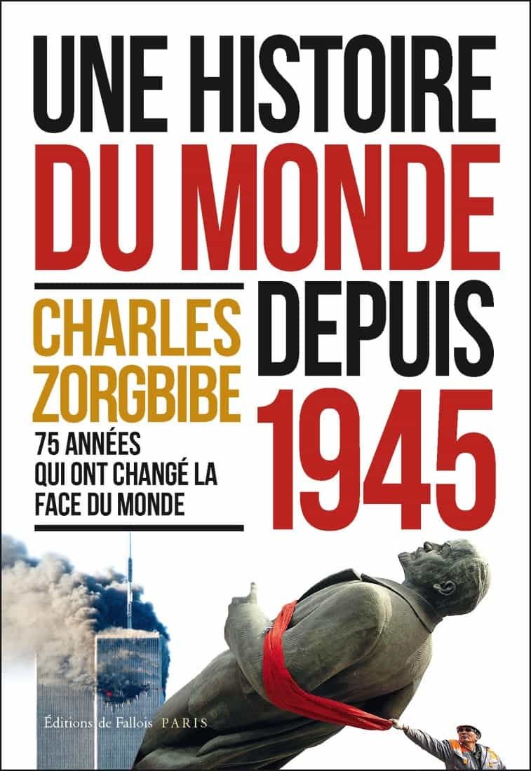 Une histoire du monde depuis 1945 - 75 années qui ont changé la face du monde