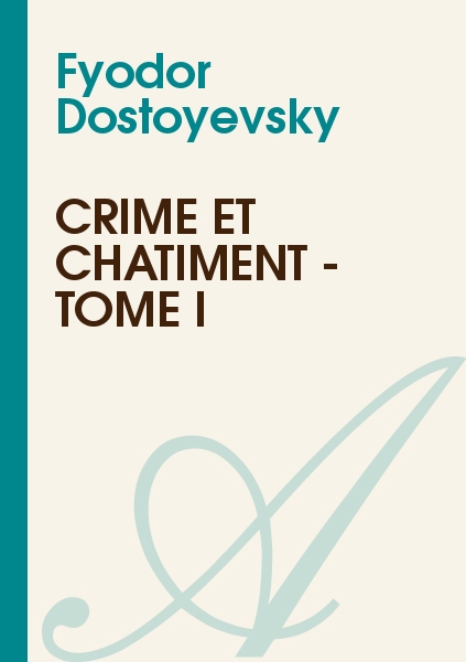 Crime et châtiment - Tome I