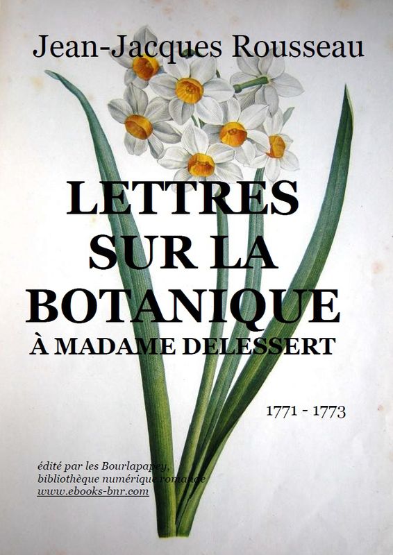 Lettres sur la botanique [à Mme Delessert], par J.-J. Rousseau, précédées d'un Traité élémentaire de cette science, par L. Girault